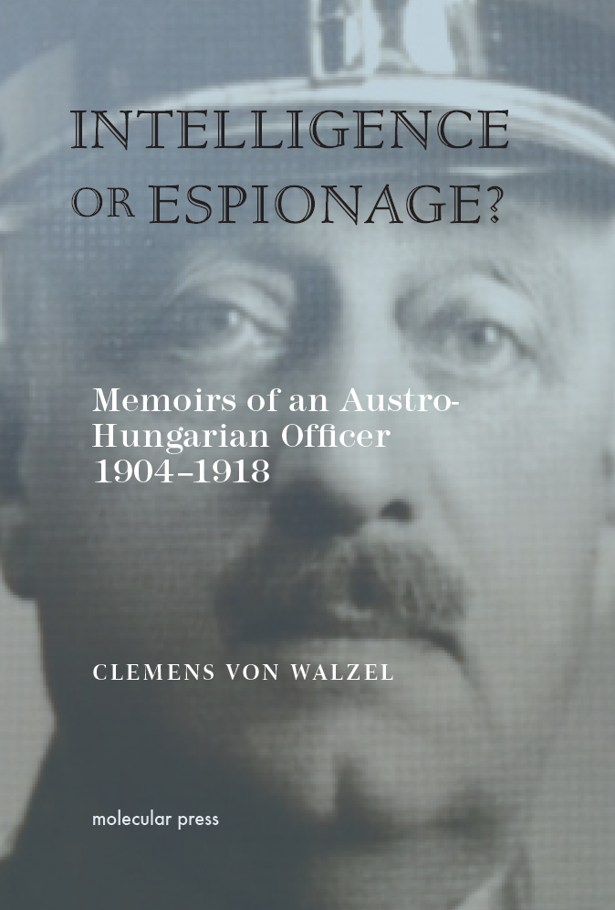 Intelligence or Espionage? Memoirs of an Austro-Hungarian Officer 1904-1918